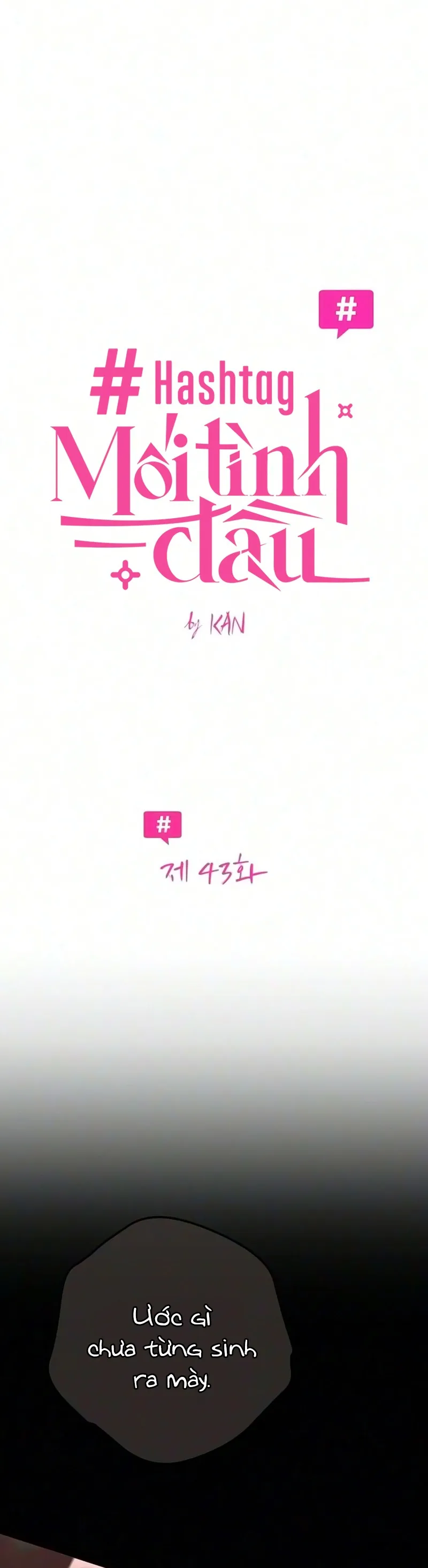Hashtag: Mối Tình Đầu Chap 43 - trang 6