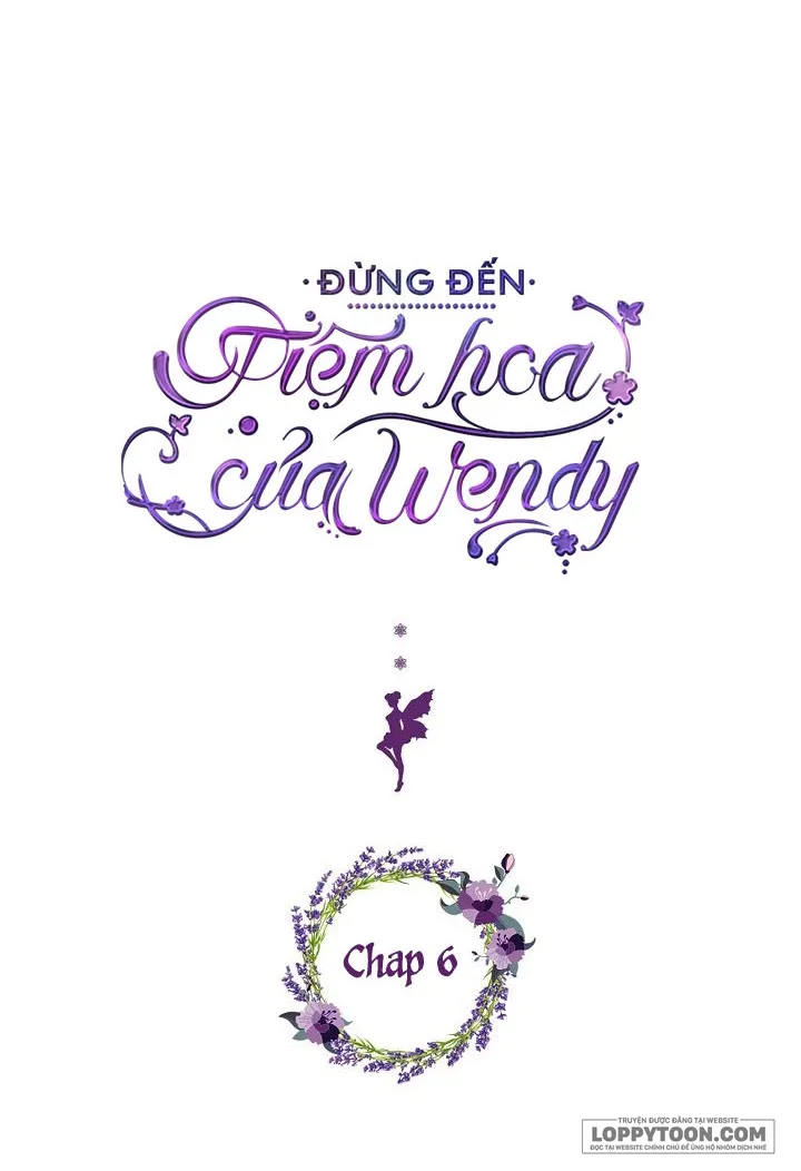 Đừng Đến Tiệm Hoa Của Wendy Chap 6 - trang 6