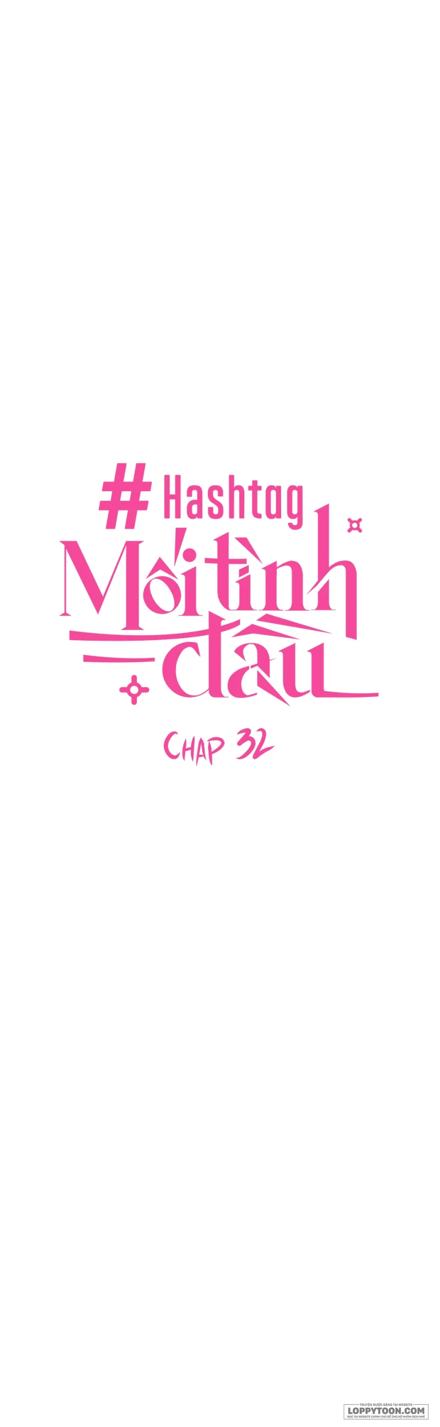 Hashtag: Mối Tình Đầu Chap 32 - trang 4