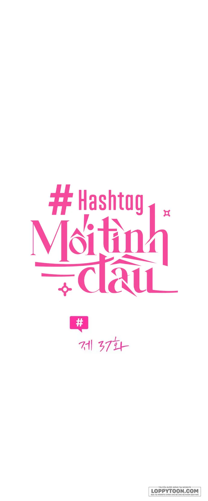 Hashtag: Mối Tình Đầu Chap 37 - trang 6